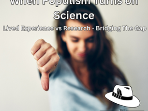 When Populism Turns on Science: Lived Experience vs Research - Bridging the Gap