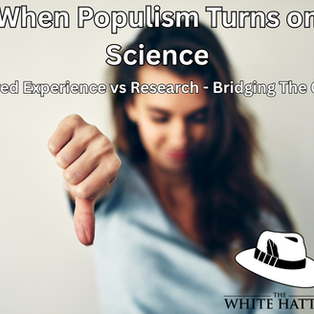 When Populism Turns on Science: Lived Experience vs Research - Bridging the Gap