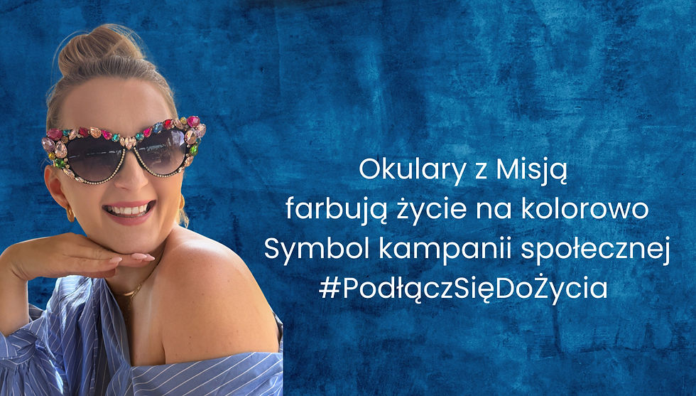#Farbaoksy - Okulary z Misją - farbują życie na kolorowo