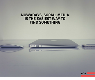 NOWADAYS, SOCIAL MEDIA IS THE EASIEST WA