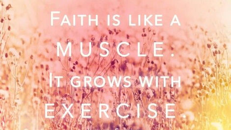 Faith Is A Muscle