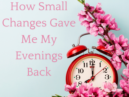 How Small Changes Gave Me My Evenings Back