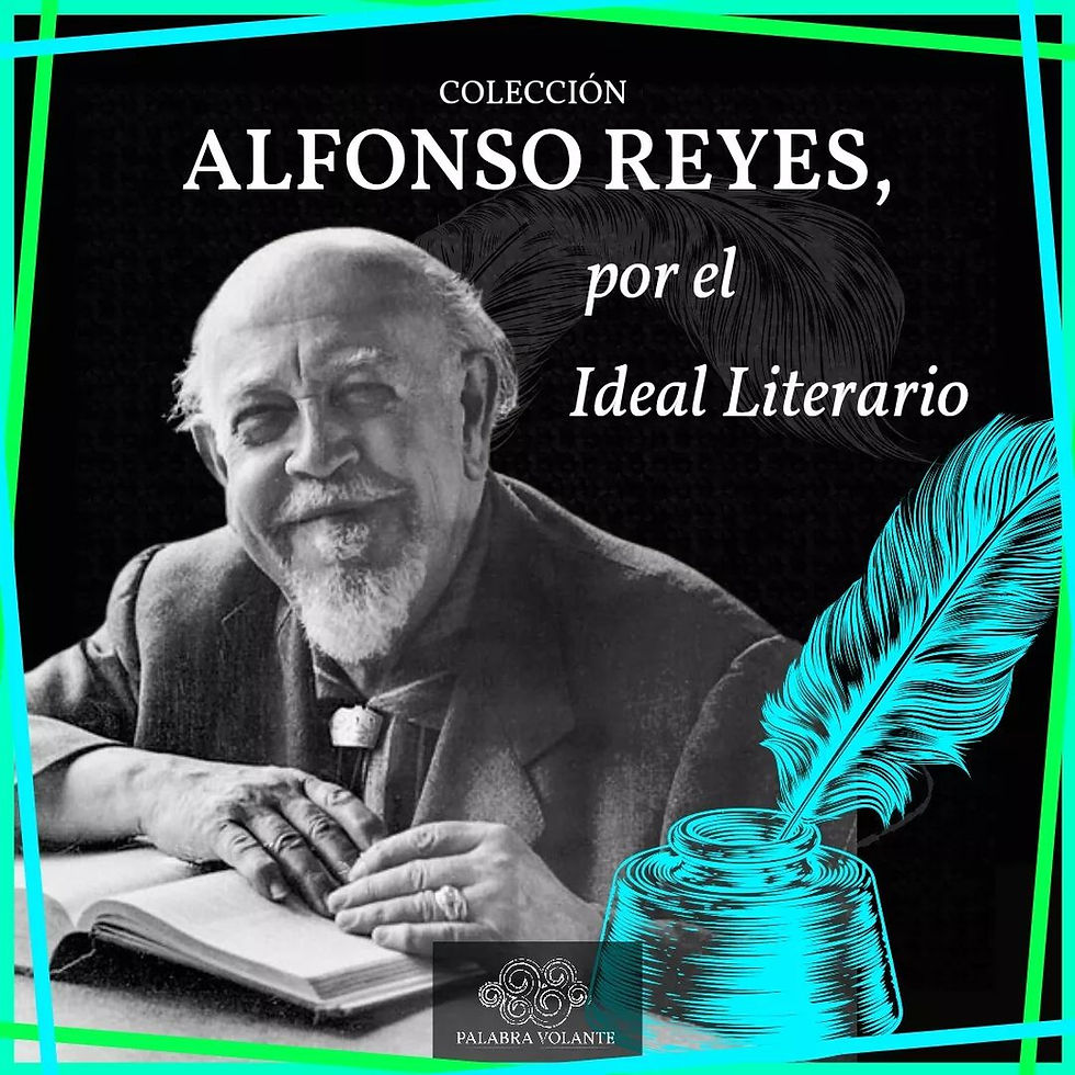 Alfonso Reyes, por el Ideal Literario