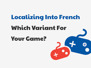 Localizing A Game Into French — Which Variant Should You Choose?