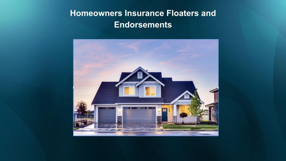 Homeowners Insurance Floaters and Endorsements