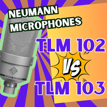 Neumann TLM 102 vs Neumann TLM 103 Microphones: Which One is Right for You?