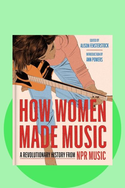 How Women Made Music: A Revolutionary History from NPR Music book cover