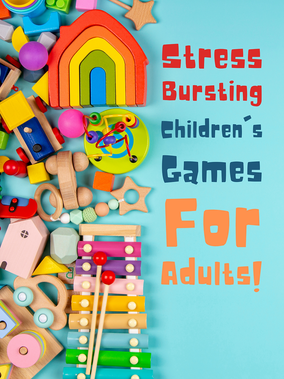 Stress Bursting Children’s Games for Adults
