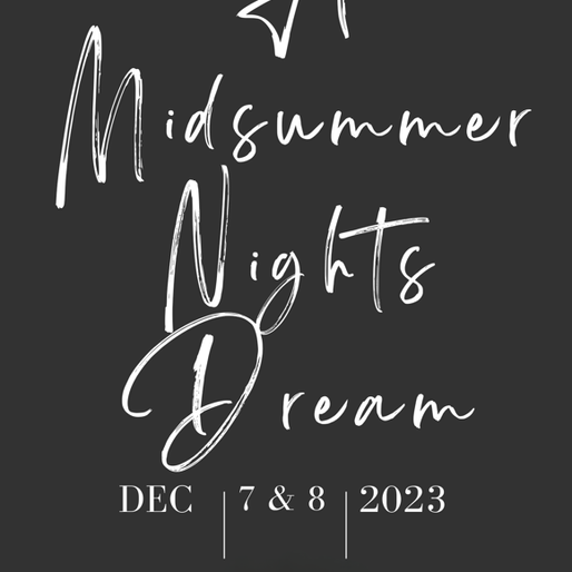 A Midsummers Night Dream: 12/7  & 12/8