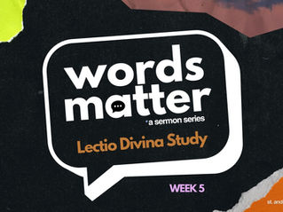 Going Deeper with Our Words: Lectio Divina Bible Study-Week 5