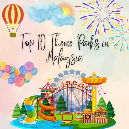 Top 10 Best Theme Parks in Malaysia