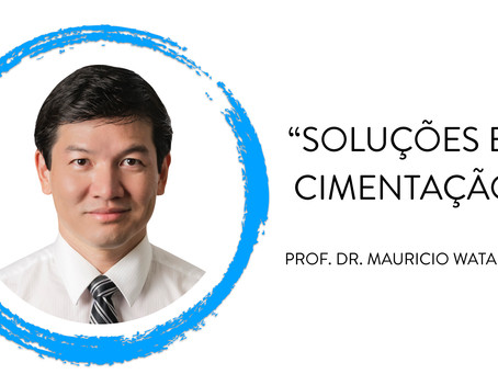 Soluções em Cimentação - Dr. Maurício Watanabe (Outubro 2019) - SUCESSO