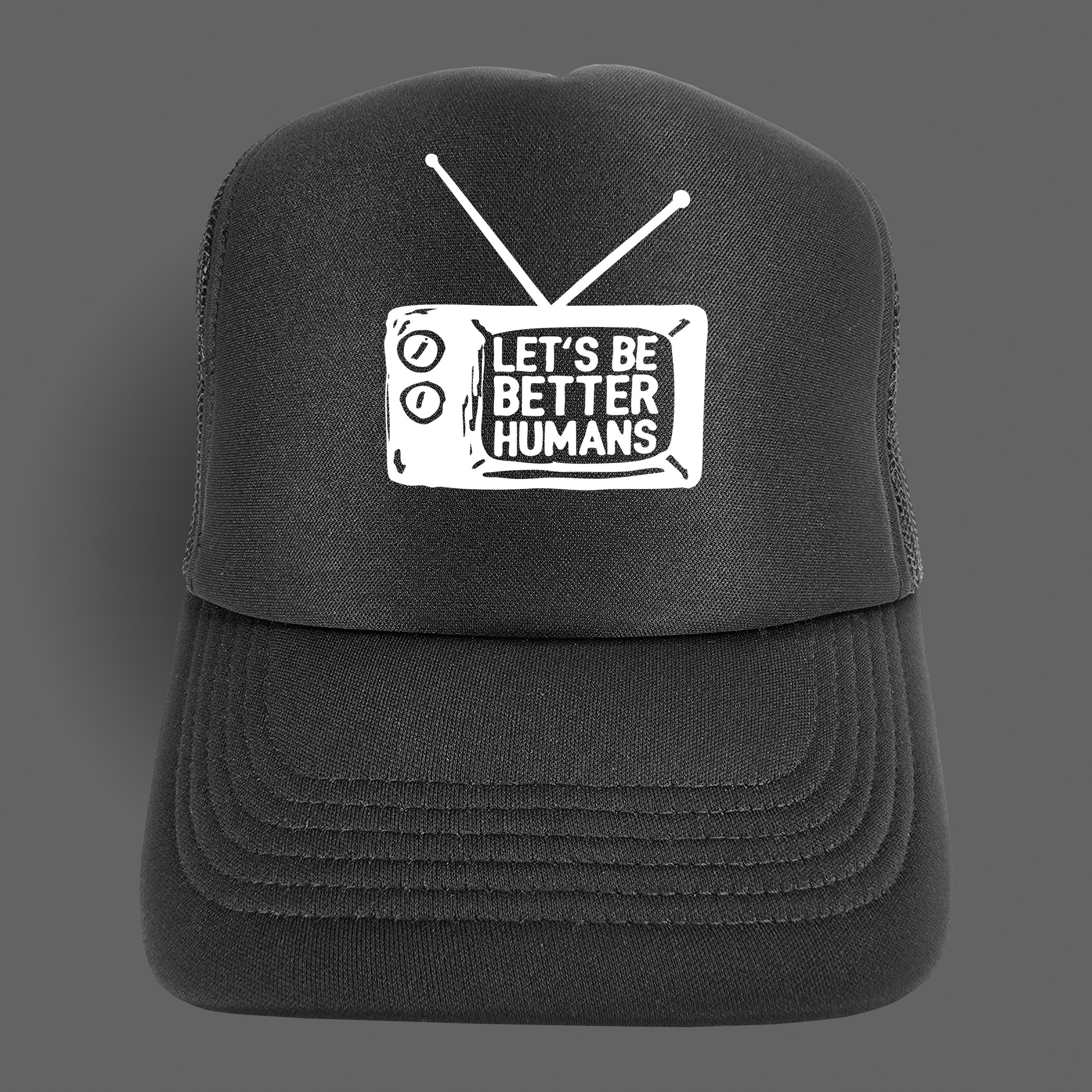 Lets Be Better Humans Foam Mid Profile Trucker Hat