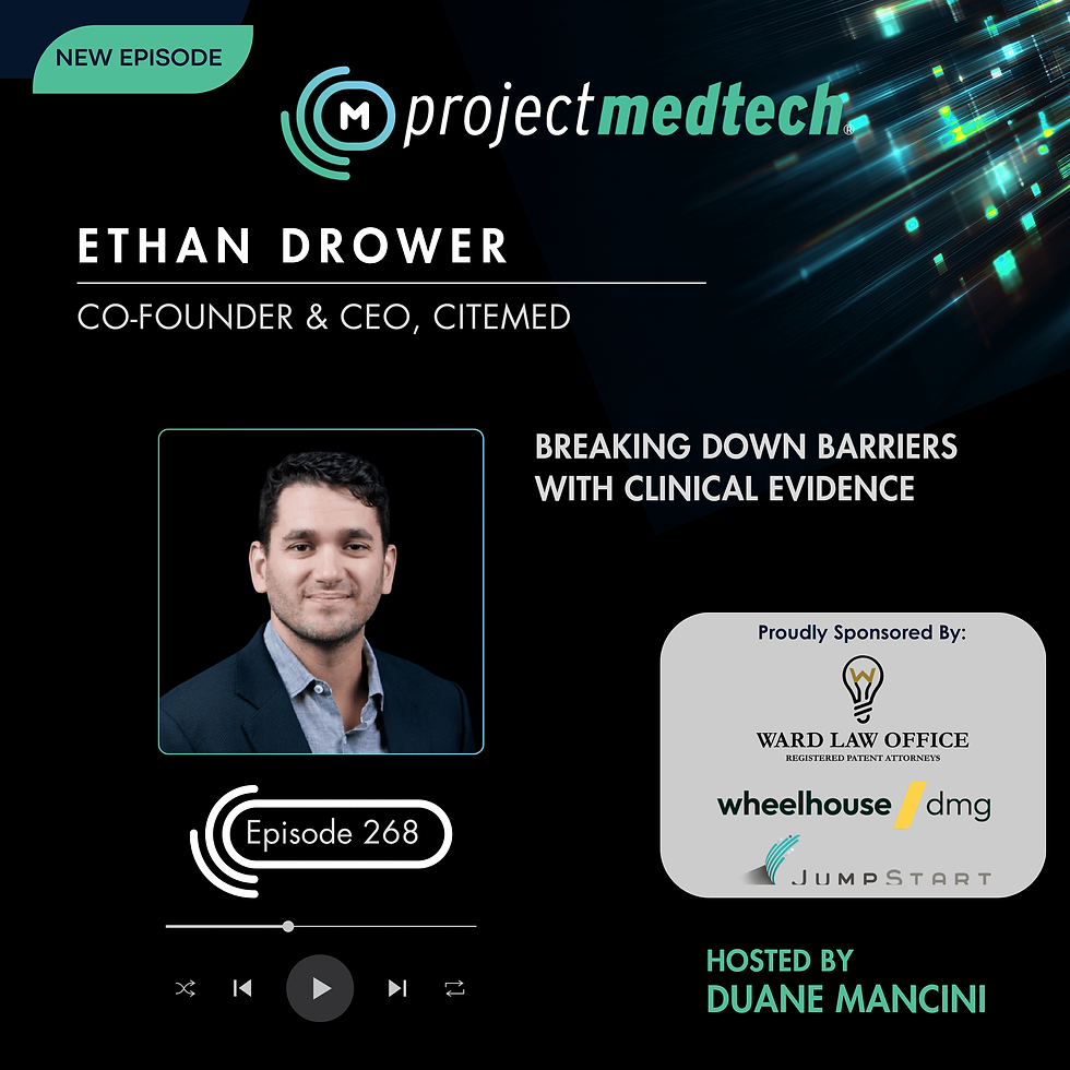 Podcast promo for Project Medtech featuring Ethan Drower, Co-Founder & CEO of Citemed, episode 268, hosted by Duane Mancini.