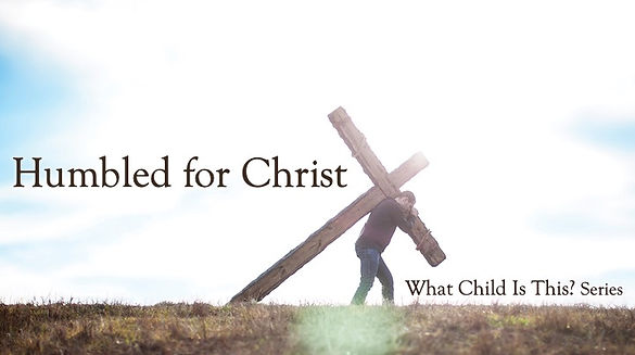 2022.12.11.Humbled for Christ (Banner).jpeg