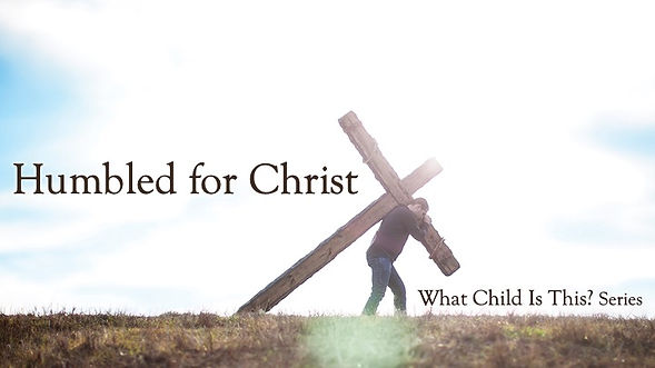 2022.12.11.Humbled for Christ (Banner).jpeg