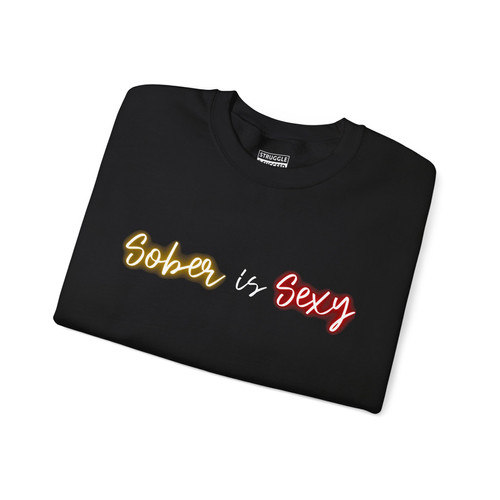 Sober is Sexy - Struggle & Succeed Crewneck Sweatshirt | Struggle And Succeed Sober is Sexy - Struggle & Succeed Crewneck Sweatshirt | Struggle And Succeed