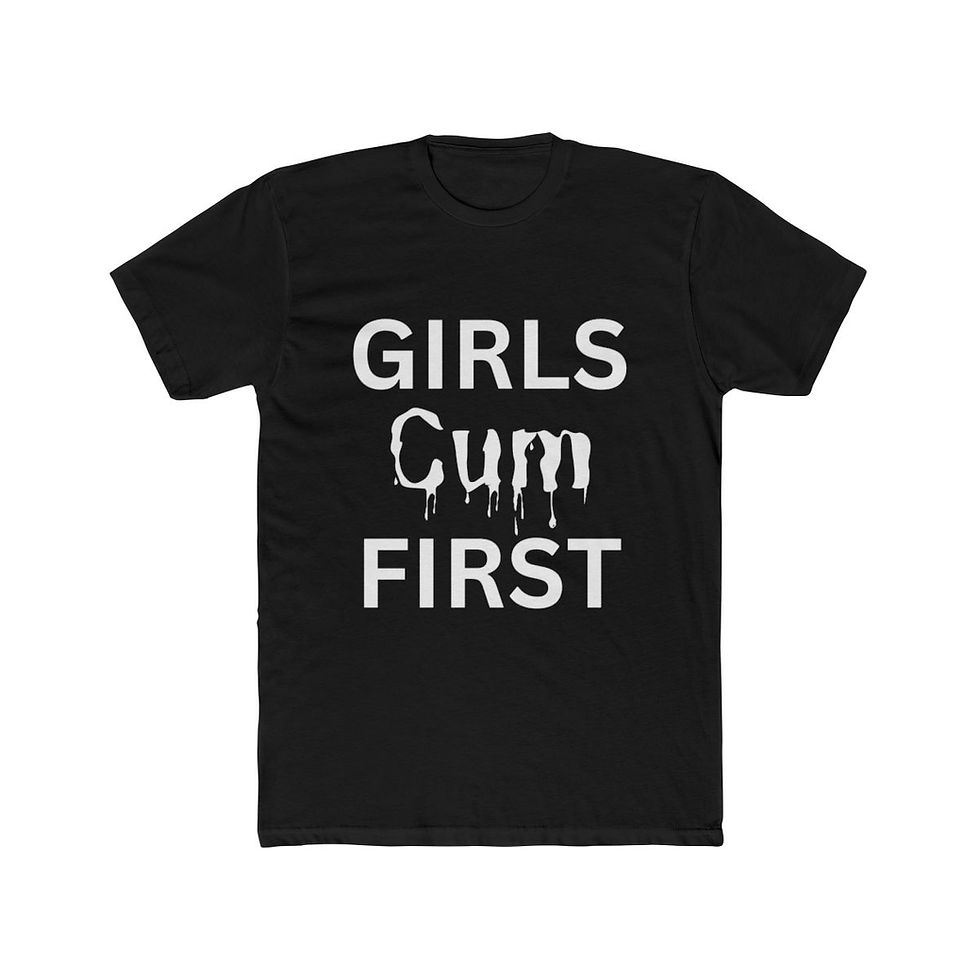 Girls Cum First - Tshirt