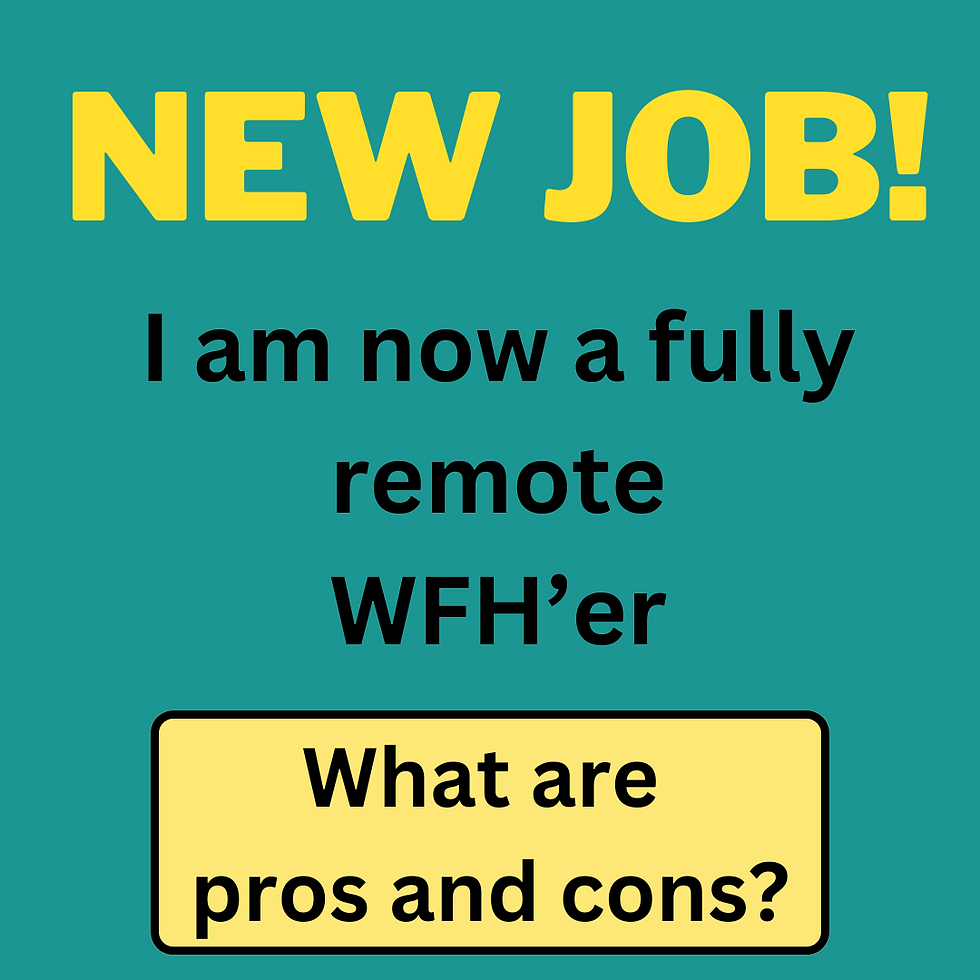 New Job working fully remote WFH FIRE