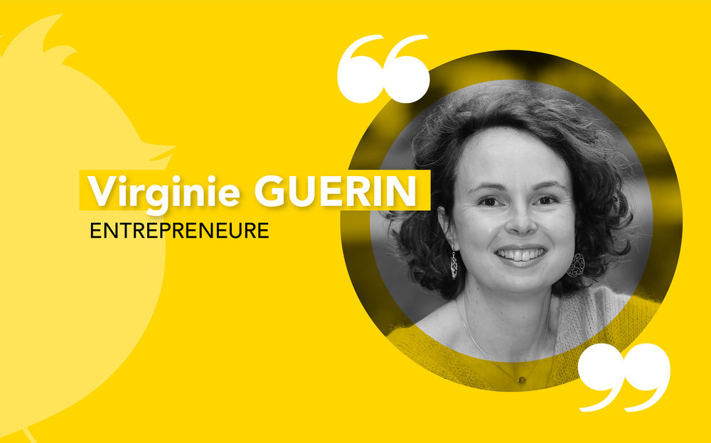 VIRGINIE GUÉRIN, UNE SERIAL ENTREPRENEURE ENGAGÉE