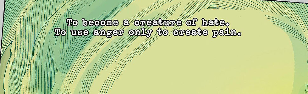 a comics panel with the text "to become a creature of hate. To use anger only to create pain."