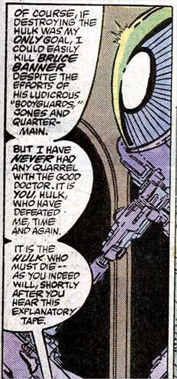 a bubble speech of Sam saying "of course, if destroying the Hulk was my only goal, I could easily kill Bruce Banner despite the efforts of his ludicrous "bodyguards", Jones and Quatermain. But I have never had any quarrel with the good Doctor. It is you, Hulk, who have defeated me time and again. It is the Hulk who must die--As you indeed will shortly after you hear this explanatory tape"