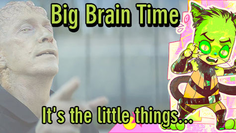 a picture of MCU Sam with the title "Big Brain Time - It's the little things"