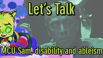 a picture of MCU Sam with the text "let's talk MCU Sam, disability and ableism"
