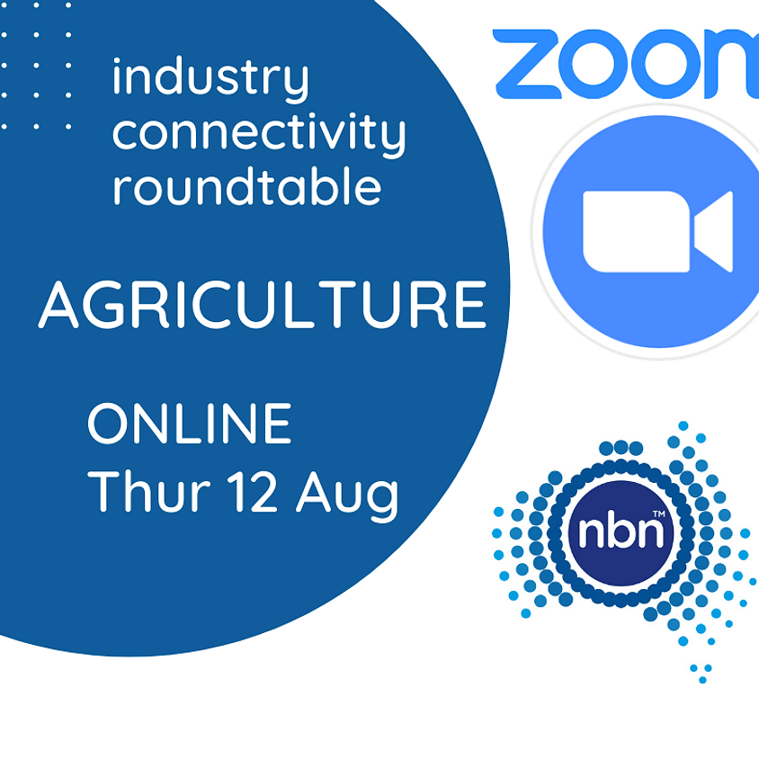 NBN Co. Industry Connectivity Roundtable: Agriculture - ZOOM