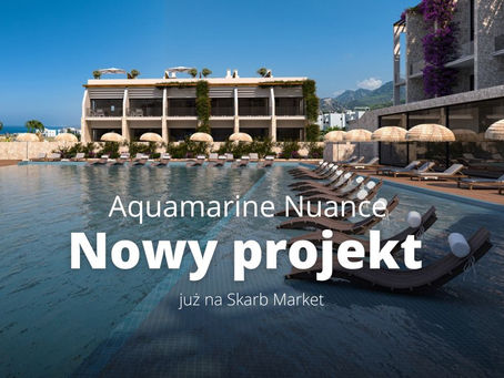Zapraszamy do inwestycji w prestiżowy projekt Aquamarine Nuance