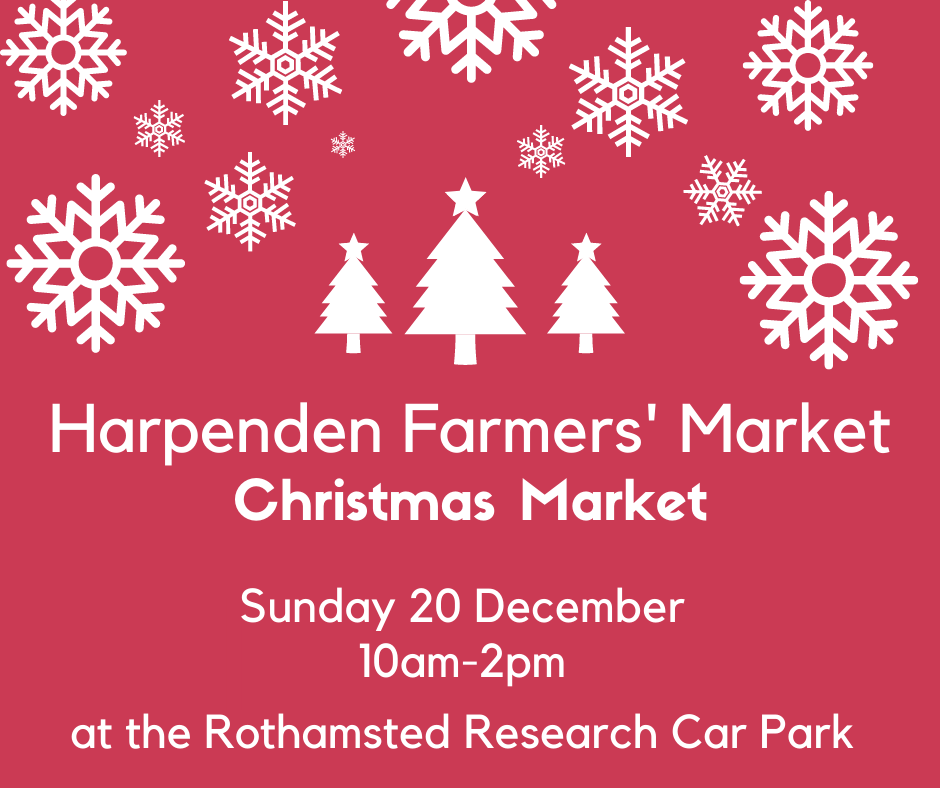 We will be at The Harpenden Farmers Christmas Market - Sunday 20th December 2020