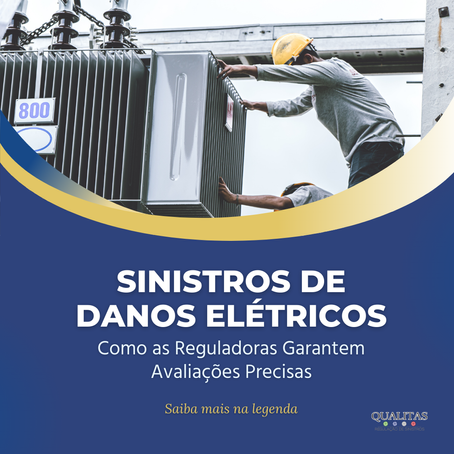 Sinistros de Danos Elétricos: Como as Reguladoras Garantem Avaliações Precisas.