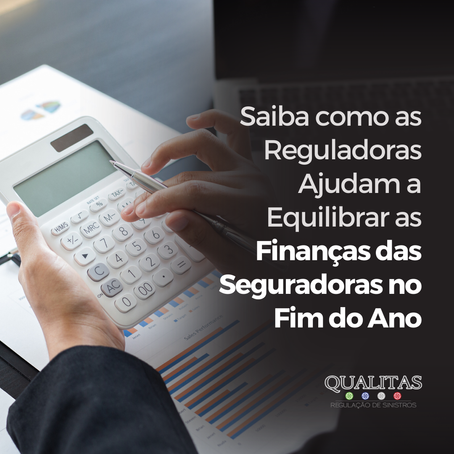 Saiba como as Reguladoras Ajudam a Equilibrar as Finanças das Seguradoras no Fim do Ano