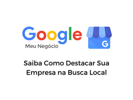 Saiba Como Destacar Sua Empresa na Busca Local com o Google Meu Negócio