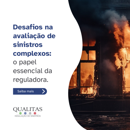 Desafios na avaliação de sinistros complexos: o papel essencial da reguladora