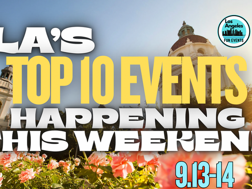 Top Ten Things To Do in LA - This Weekend (September 13th-14th)