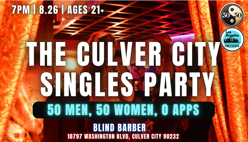 The Culver City Singles Party (50% Men 50% Women) | 21+
