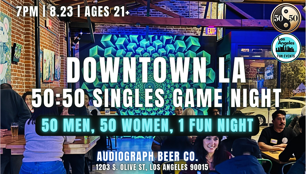 The 50:50 Singles Game Night | DTLA (50% Men 50% Women) | 21+