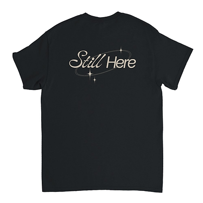 Still Here T-shirt