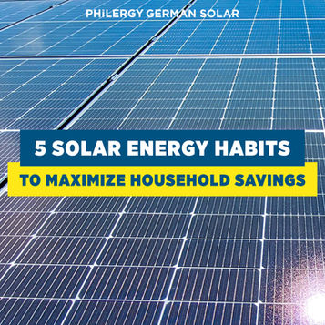 5 Solar Energy Habits to Maximize Household Savings | PHILERGY German Solar