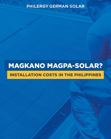 Magkano magpa-solar? How much does a solar panel system cost? — Highest Quality Solar Panel Installation Price in the Philippines | PHILERGY German Solar
