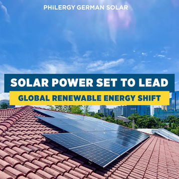 Solar Power Set to Lead Global Renewable Energy Shift | PHILERGY German Solar