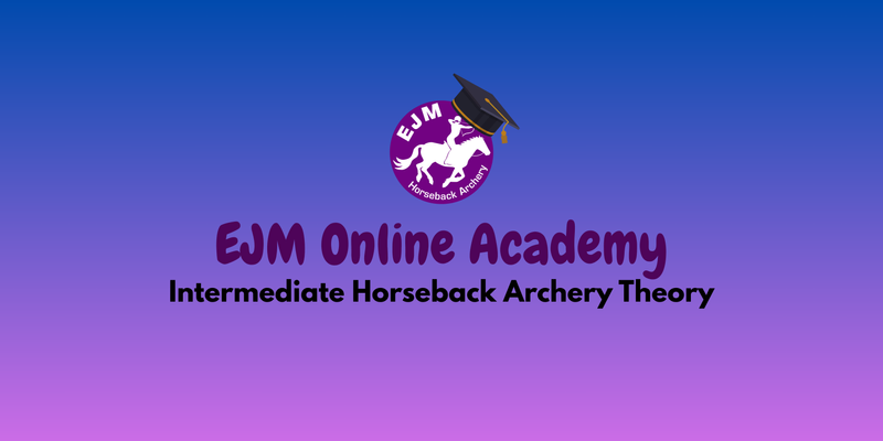 Banner for the EJM Online Academy Intermediate Horseback Archery Theory course.