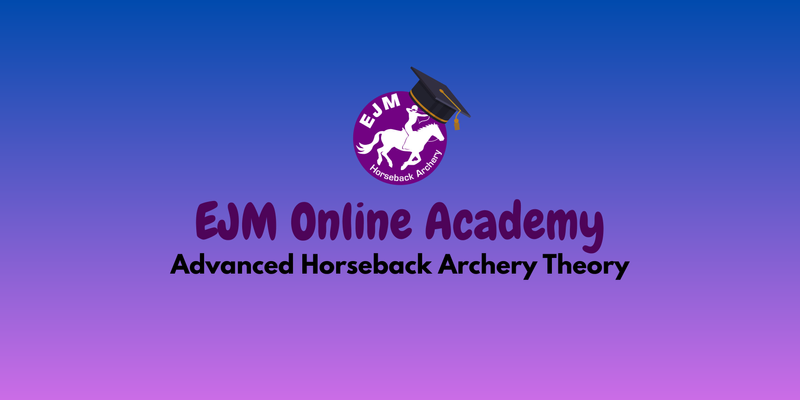 Banner for the EJM Online Academy Advanced Horseback Archery Theory course.