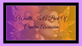 Unlocking the Secrets of Creative Ascension: Exploring the Role of Wealth in Personal Growth