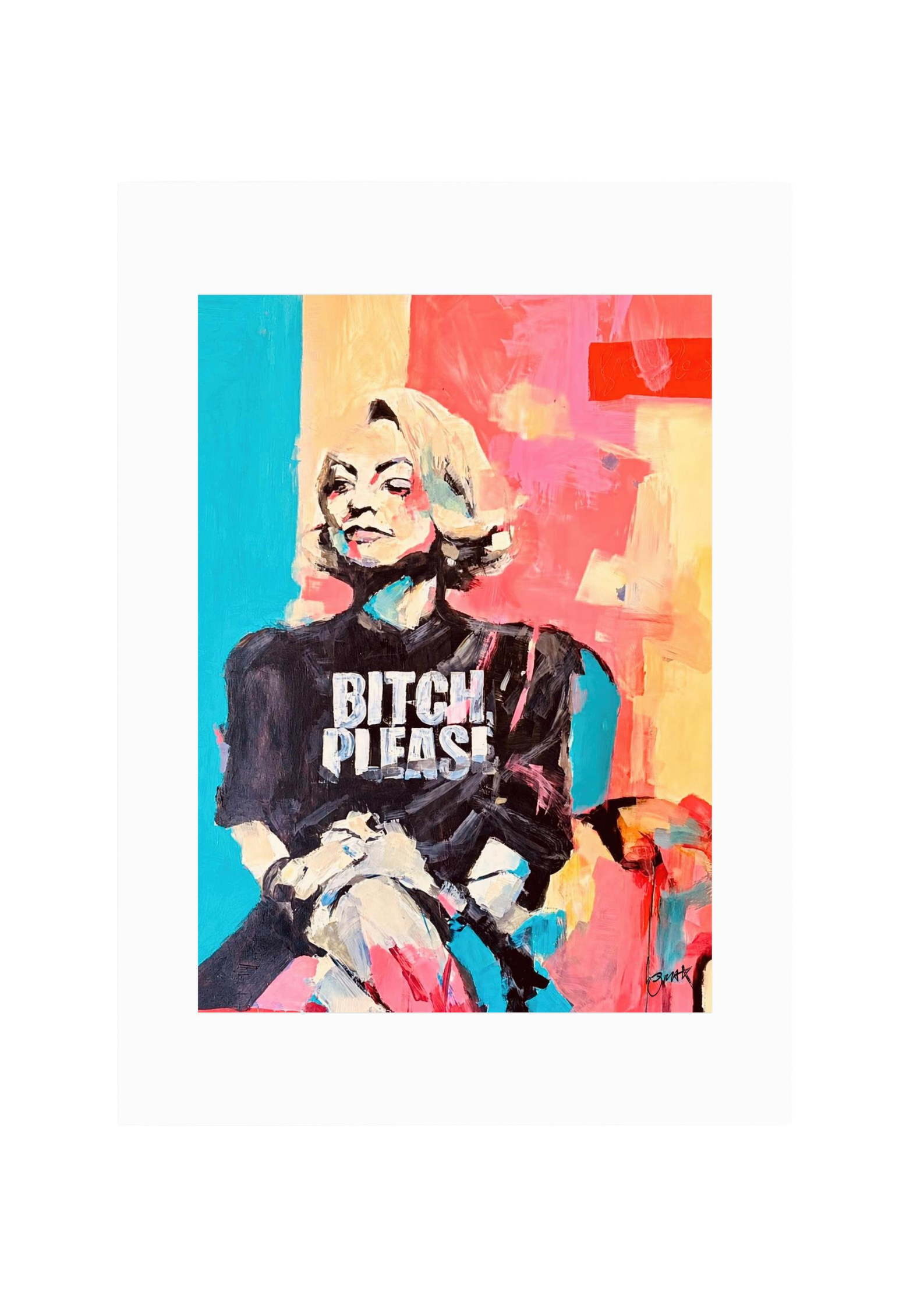 Bitch , please...+ FINE ART PRINT EDITION