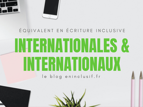 Internationales et internationaux en écriture inclusive