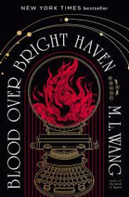 Blood Over Bright Haven by M.L. Wang