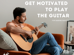 Get Motivated To Play The Guitar