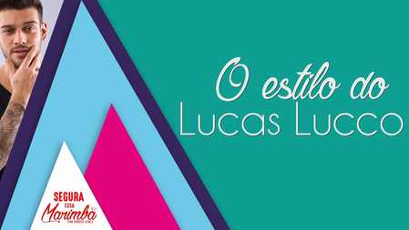 O estilo do Lucas Lucco